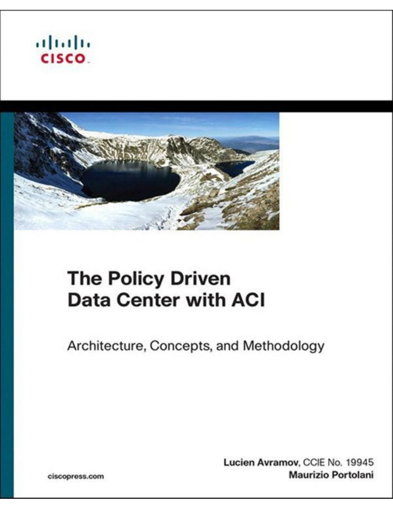 The Policy Driven Data Center with ACI: Architecture, Concepts, and Methodology (Networking Technology)