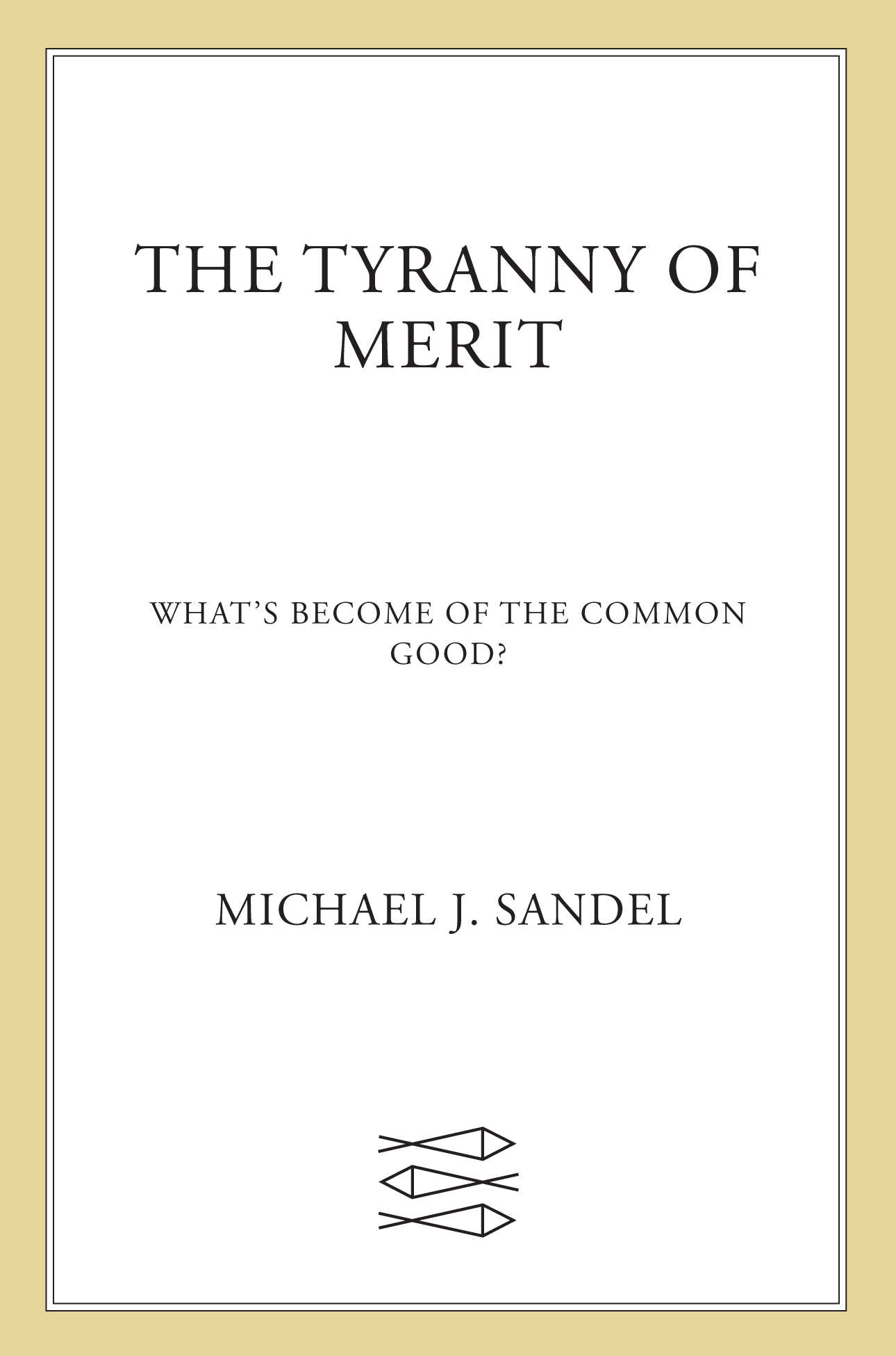 The Tyranny of Merit