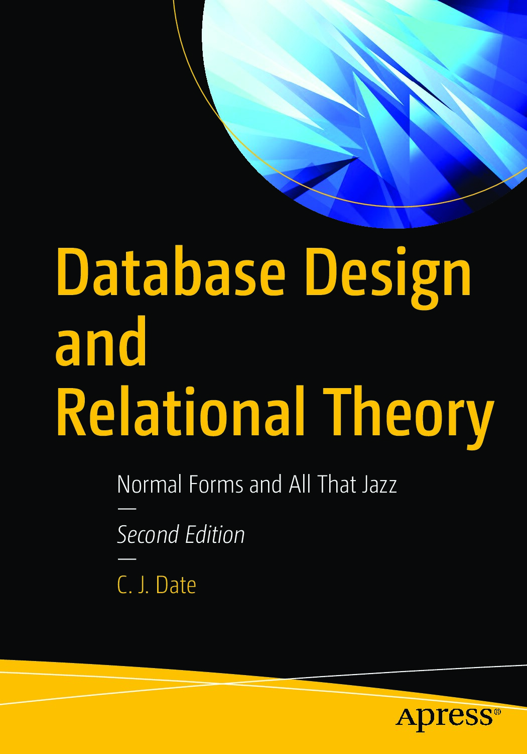 Database Design and Relational Theory Normal Forms and All That Jazz 2nd edition